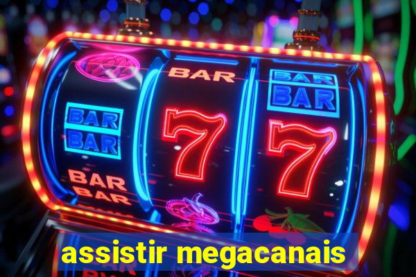 assistir megacanais